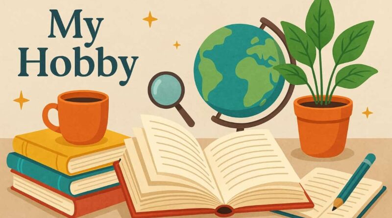 My Hobby: English Paragraph For SSC and HSC Students